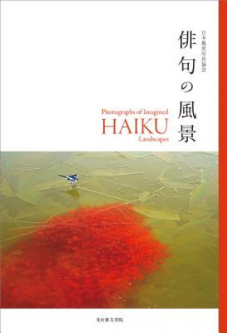 Könyv Photographs of Imagined Haiku Landscapes Members of Japan Nature Scener Photograp