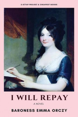 Knjiga I Will Repay Baroness Emma Orczy