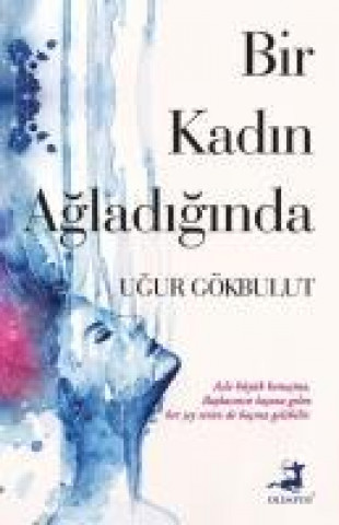 Książka Bir Kadin Agladiginda Ugur Gökbulut