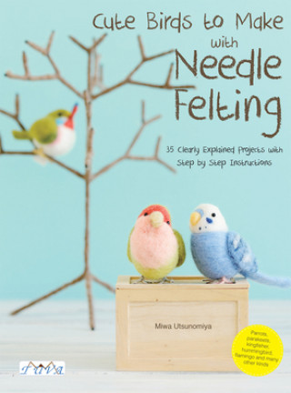 Könyv Cute Birds to Make with Needle Felting Utsunomiya Miwa