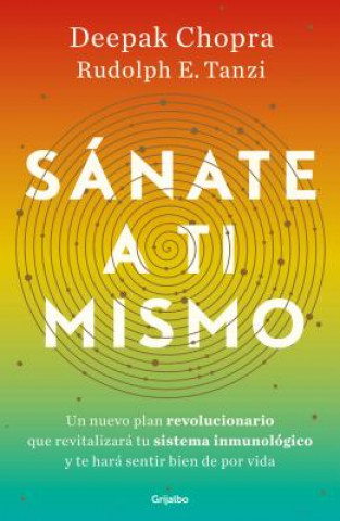 Kniha Sánate a Ti Mismo / The Healing Self: A Revolutionary New Plan to Supercharge Your Immunity and Stay Well for Life Deepak Chopra