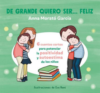 Book de Grande Quiero Ser Feliz / When I Grow Up, I Want to Be Happy Anna Morato