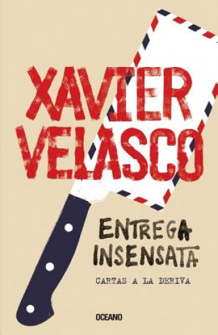 Книга Entrega Insensata: Cartas a la Deriva Xavier Velasco