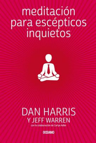 Książka Meditación Para Escépticos Inquietos Dan Harris