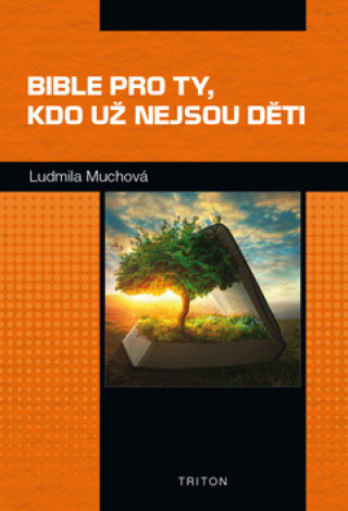 Carte Bible pro ty, kdo už nejsou děti Ludmila Muchová