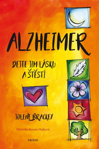 Kniha Alzheimer Dejte jim lásku a štěstí Jolene Brackey