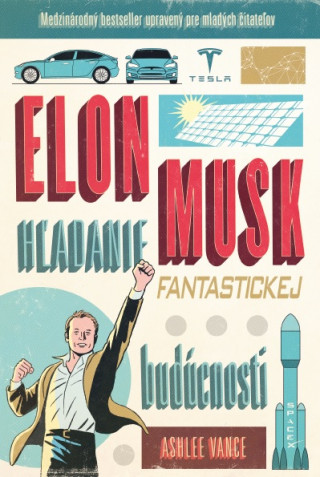 Carte Elon Musk - hľadanie fantastickej budúcnosti Ashlee Vance