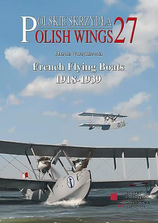Kniha French Flying Boats 1918-1939 Marcin Warzynkowski