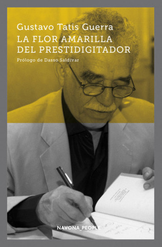 Könyv LA FLOR AMARILLA DEL PRESTIDIGITADOR GUSTAVO TATIS GUERRA