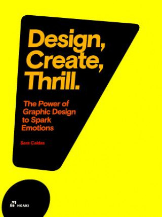 Kniha Design, Create, Thrill: The Power of Graphic Design to Spark Emotions Sara Caldas