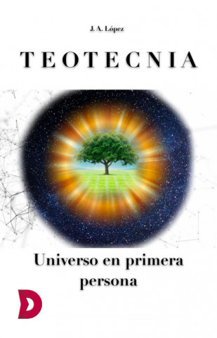 Könyv Teotecnia. Universo en primera persona J. A. LOPEZ