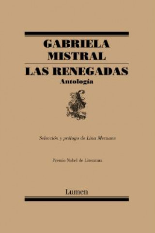 Könyv Las Renegadas. Antología / The Renegades: Anthology Gabriela Mistral