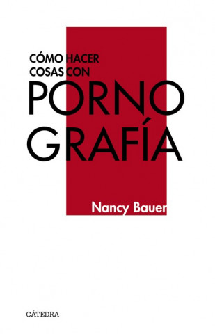 Könyv CÓMO HACER COSAS CON PORNOGRAFíA NANCY BAUER