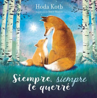 Book Siempre, Siempre Te Querré = I've Loved You Since Forever Hoda Kotb