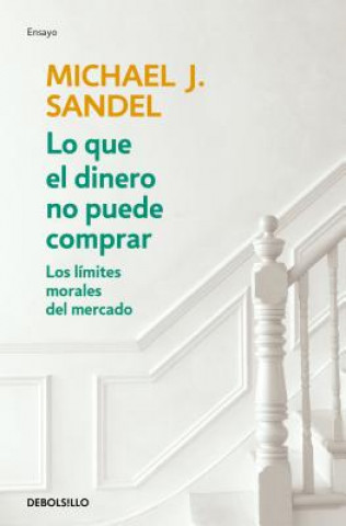 Kniha Lo Que El Dinero No Puede Comprar / What Money Can't Buy Michael J. Sandel