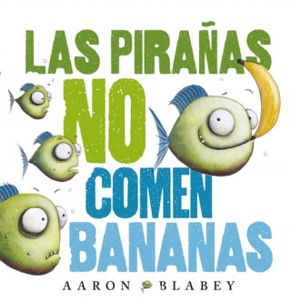 Kniha LAS PIRAÑAS NO COMEN BANANAS AARON BLABEY