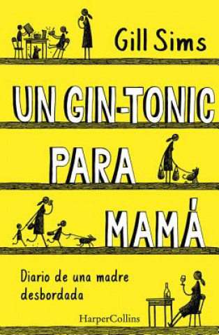 Kniha Un Gin-Tonic Para Mamá (Why Mommy Drinks - Spanish Edition) Gill Sims