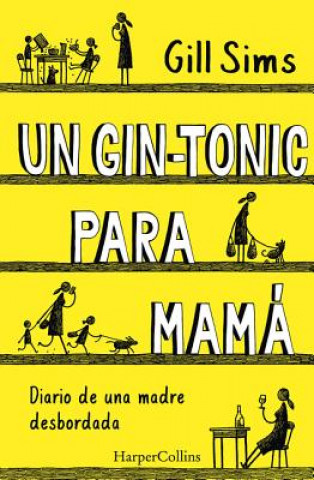 Книга Un Gin-Tonic Para Mamá (Why Mommy Drinks - Spanish Edition) Gill Sims