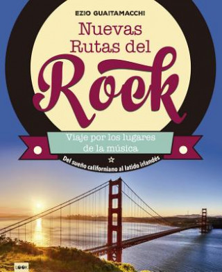 Kniha Nuevas Rutas del Rock: del Sue?o Californiano Al Latido Irlandés Ezio Guaitamacchi