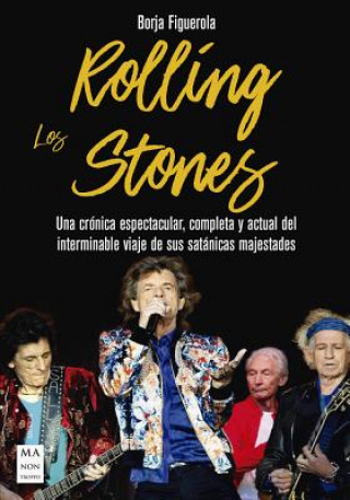 Kniha Los Rolling Stones: Una Crónica Espectacular, Completa Y Actual del Interminable Viaje de Sus Satánicas Majestades Borja Figuerola