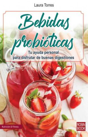 Kniha Bebidas Probióticas: Tu Ayuda Personal Para Disfrutar de Buenas Digestiones Laura Torres