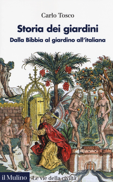 Carte Storia dei giardini. Dalla Bibbia al giardino all'italiana Carlo Tosco