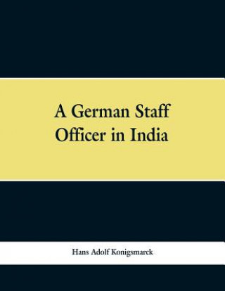 Libro German Staff Officer in India Hans Adolf Konigsmarck