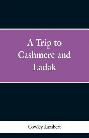 Book Trip to Cashmere and Ladak Cowley Lambert