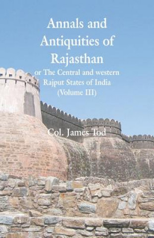 Carte Annals and Antiquities of Rajasthan or The Central and western Rajput States of India Col James Tod