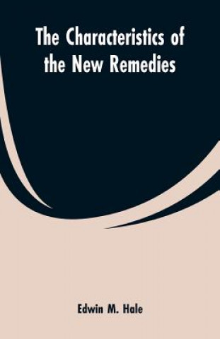 Buch Characteristics of the New Remedies Edwin Moses Hale