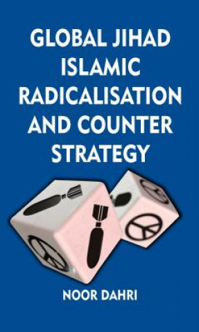Kniha Global Jihad, Islamic Radicalisation and Counter Strategy Noor Dahri