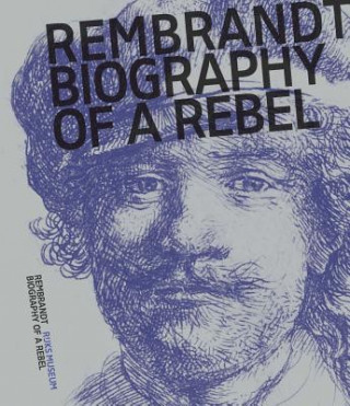 Knjiga Rembrandt: Biography of a Rebel Jonathan Bikker