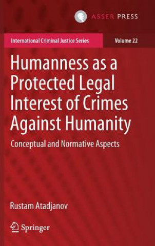 Kniha Humanness as a Protected Legal Interest of Crimes Against Humanity Rustam Atadjanov