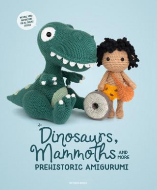 Книга Dinosaurs, Mammoths and More Prehistoric Amigurumi Amigurumipatterns Amigurumipatterns Net
