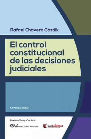 Kniha Control Constitucional de Las Decisiones Judiciales RAFA CHAVERO GAZDIK
