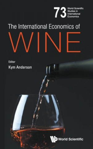 Книга International Economics Of Wine, The Kym Anderson