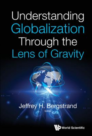 Carte Understanding Globalization Through The Lens Of Gravity Jeffrey H. Bergstrand