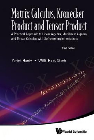 Carte Matrix Calculus, Kronecker Product And Tensor Product: A Practical Approach To Linear Algebra, Multilinear Algebra And Tensor Calculus With Software I Yorick Hardy
