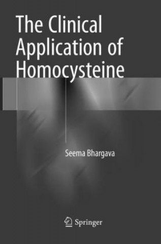 Kniha Clinical Application of Homocysteine Seema Bhargava