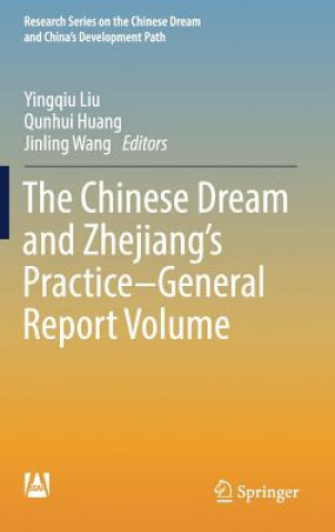 Kniha Chinese Dream and Zhejiang's Practice-General Report Volume Yingqiu Liu