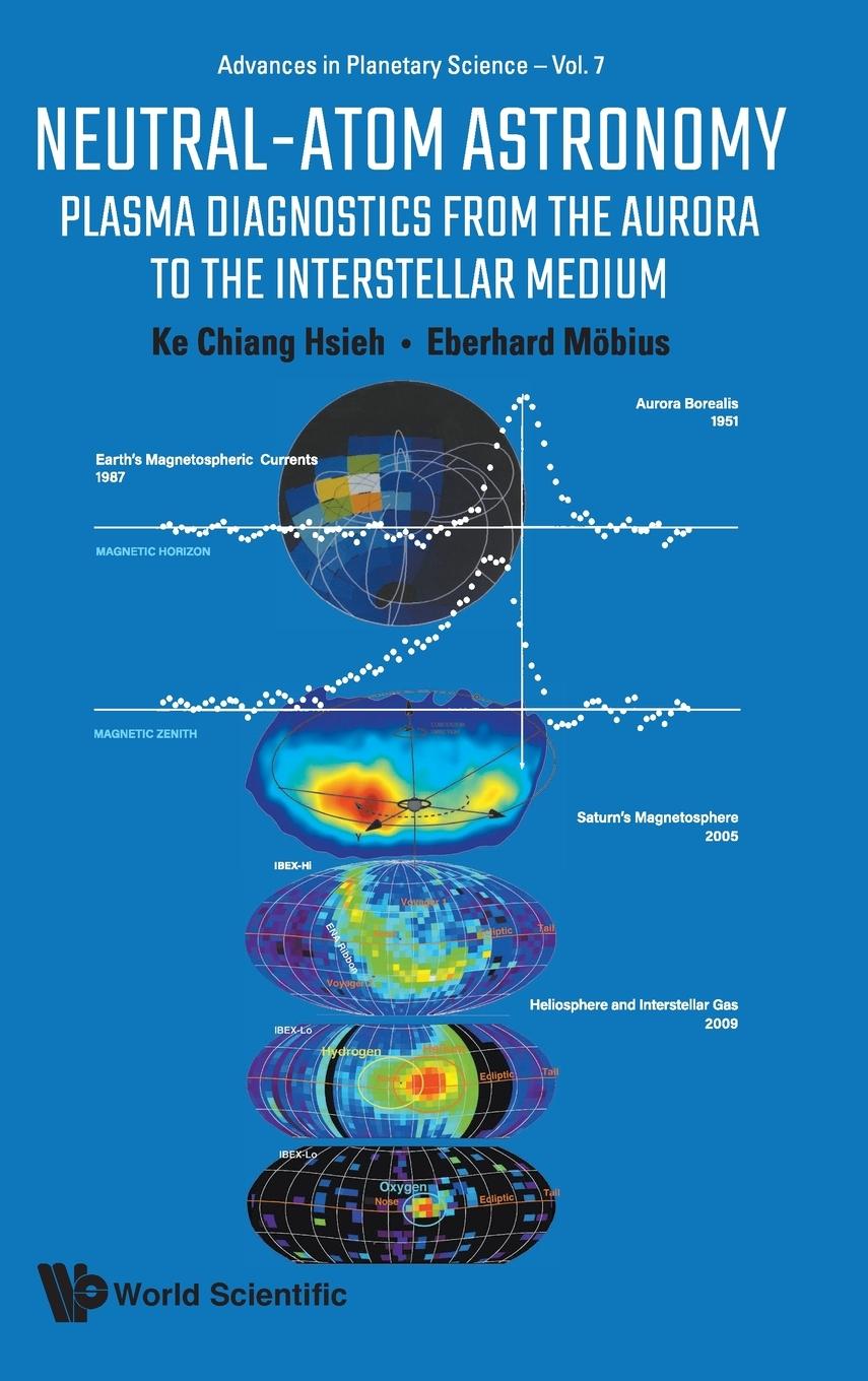 Книга Neutral-atom Astronomy: Plasma Diagnostics From The Aurora To The Interstellar Medium Ke Chiang Hsieh