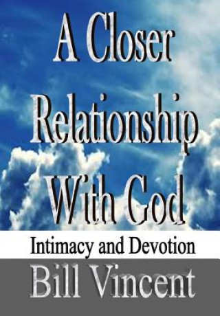 Kniha Closer Relationship With God Bill Vincent