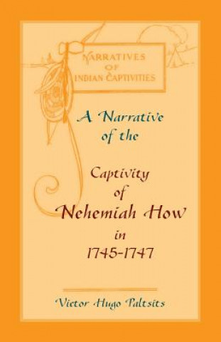 Carte Narrative of The Captivity of Nehemiah How in 1745-1747 Victor Hugo Paltsits