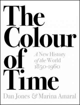 Carte Colour of Time: A New History of the World, 1850-1960 Marina Amaral