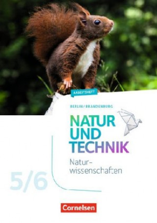 Книга Natur und Technik 5./6. Schuljahr - Naturwissenschaften Neubearbeitung - Berlin/Brandenburg - Arbeitsheft Adria Wehser