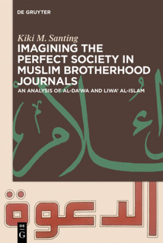 Kniha Imagining the Perfect Society in Muslim Brotherhood Journals Kiki M. Santing