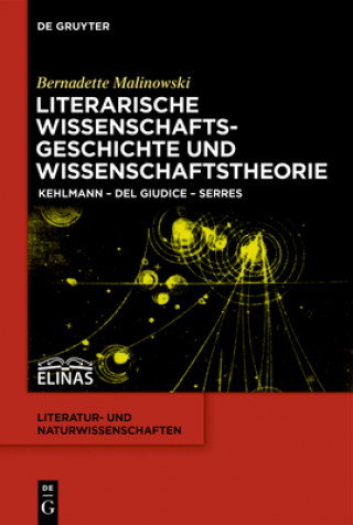 Könyv Literarische Wissenschaftsgeschichte Und Wissenschaftstheorie Bernadette Malinowski