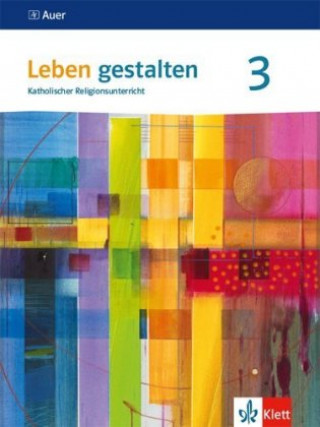 Kniha Leben gestalten 3. Schülerbuch Klasse 9/10.  Ausgabe Baden-Württemberg und Niedersachsen 