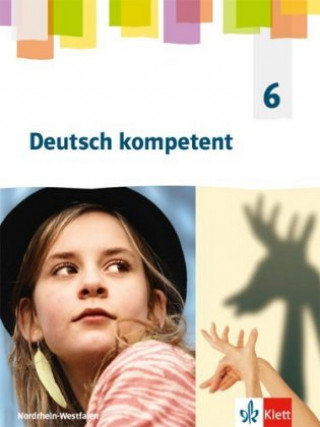 Kniha Deutsch kompetent 6. Schülerbuch Klasse 6. Ausgabe Nordrhein-Westfalen Gymnasium 