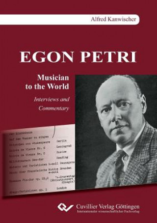 Book Egon Petri, Musician to the World. Interviews and Commentary Alfred Kanwischer